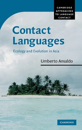 Contact Languages: Ecology and Evolution in Asia - Cambridge Approaches to Language Contact (Hardback)