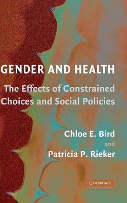 Gender and Health: The Effects of Constrained Choices and Social Policies (Hardback)
