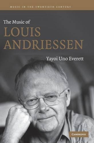 The Music of Louis Andriessen - Music in the Twentieth Century 21 (Hardback)