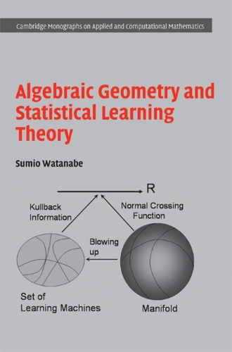 Algebraic Geometry and Statistical Learning Theory by Sumio