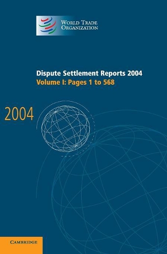 Dispute Settlement Reports 2004:1: Dispute Settlement Reports 2004:1 v. 1 - Dispute Settlement Reports Complete Set 178 Volume Hardback Set (Hardback)