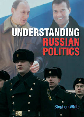 Understanding Russian Politics (Hardback)