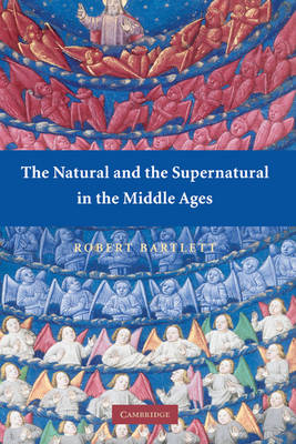 The Natural and the Supernatural in the Middle Ages - The Wiles Lectures (Hardback)