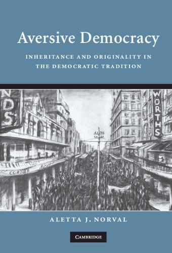 Aversive Democracy: Inheritance and Originality in the Democratic Tradition (Hardback)