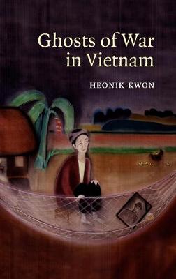 Ghosts of War in Vietnam - Studies in the Social and Cultural History of Modern Warfare (Hardback)