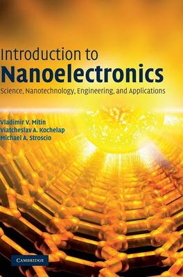 Introduction to Nanoelectronics: Science, Nanotechnology, Engineering, and Applications (Hardback)