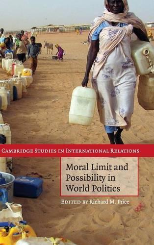 Cambridge Studies in International Relations: Moral Limit and Possibility in World Politics Series Number 107 (Hardback)