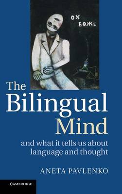 The Bilingual Mind: And What it Tells Us about Language and Thought (Hardback)