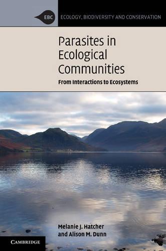 Ecology, Biodiversity and Conservation: Parasites in Ecological Communities: From Interactions to Ecosystems (Hardback)