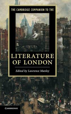The Cambridge Companion to the Literature of London - Cambridge Companions to Literature (Hardback)
