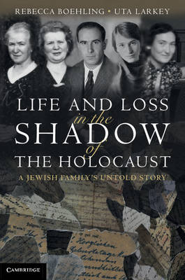 Life and Loss in the Shadow of the Holocaust - Rebecca  Boehling
