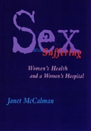 Sex and Suffering : Women's Health and a Women's Hospital: Women's Health and a Women's Hospital 1856-1996 (Paperback)