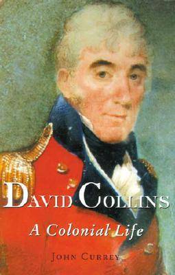 David Collins: A Colonial Life - Miegunyah 2. 33 (Paperback)