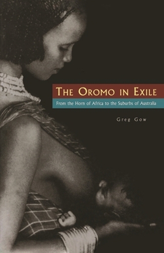 The Oromo in Exile: From the Horn of Africa to the Suburbs of Australia (Paperback)