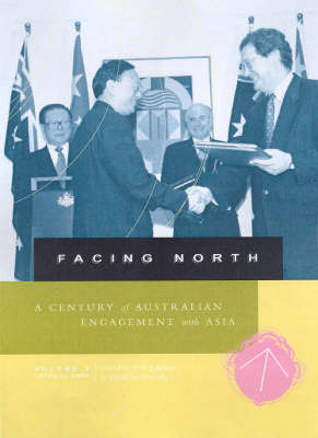 Facing North: 1970s to 2000 v. 2: A Century of Australian Engagement with Asia (Paperback)