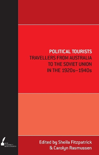 Political Tourists: Travellers From Australia To The Soviet Union In The 1920S-1940S (Paperback)