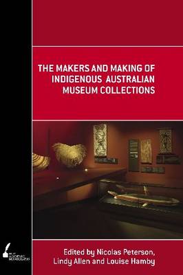 Cover The Makers and Making of Indigenous Australian Museum Collections - Academic Monographs