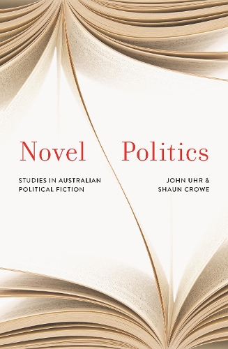 Novel Politics: Studies in Australian political fiction (Hardback)