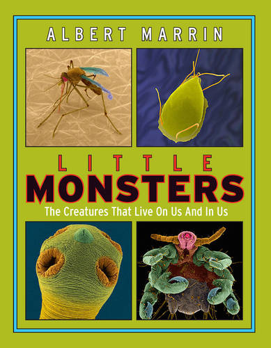 Little Monsters: The Creatures That Live On Us And In Us (Hardback)