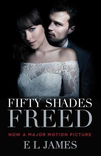Fifty Shades Freed Movie Tie In Edition By E L James Waterstones