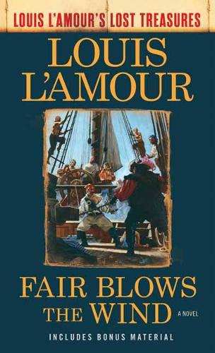 Fair Blows the Wind: A Novel - Louis L'Amour's Lost Treasures (Paperback)