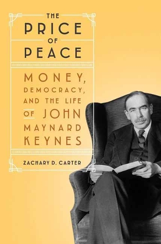 Price of Peace: Money, Democracy, and the Life of John Maynard Keynes (Hardback)