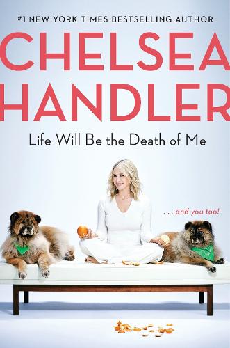 Life Will Be the Death of Me (Hardback)