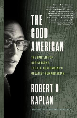 The Good American: The Epic Life of Bob Gersony, the U.S. Government's Greatest Humanitarian (Paperback)