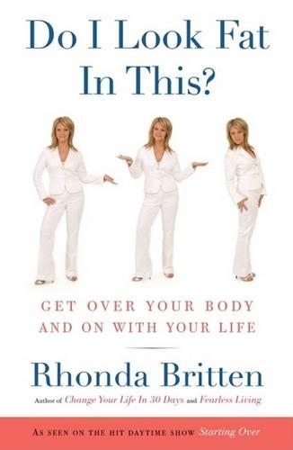 Do I Look Fat in This: Get Over Your Body and on with Your Life (Paperback)