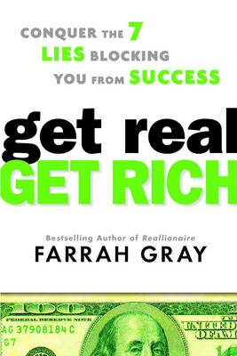 Get Real, Get Rich: Conquer the 7 Lies Blocking You from Success (Hardback)