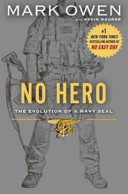 No Hero: The Evolution of a Navy SEAL (Hardback)