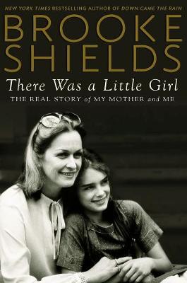 There Was A Little Girl: The Real Story of My Mother and Me (Hardback)