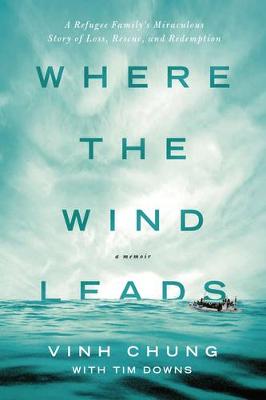 Where the Wind Leads: A Refugee Family's Miraculous Story of Loss, Rescue, and Redemption (Paperback)