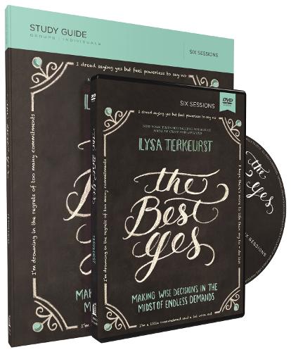 The Best Yes Study Guide with DVD: Making Wise Decisions in the Midst of Endless Demands (Paperback)