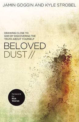 Beloved Dust: Drawing Close to God by Discovering the Truth About Yourself (Paperback)