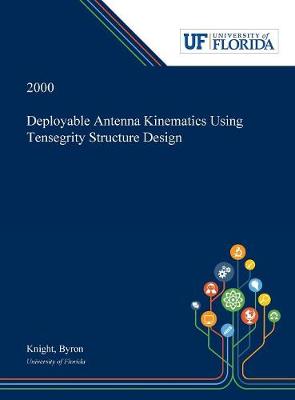 Deployable Antenna Kinematics Using Tensegrity Structure Design (Hardback)