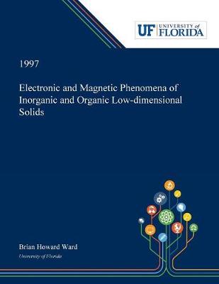 Electronic and Magnetic Phenomena of Inorganic and Organic Low-dimensional Solids (Paperback)