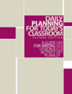 Daily Planning for Today's Classroom: A Guide to Writing Lesson and Activity Plans (Paperback)