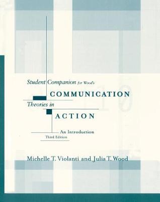 Student Companion for Wood's Communication Theories in Action: An Introduction, 3rd (Paperback)