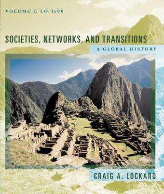 Societies, Networks, and Transitions: A Global History, Volume I: To 1500, Updated with Geography Overview (Paperback)
