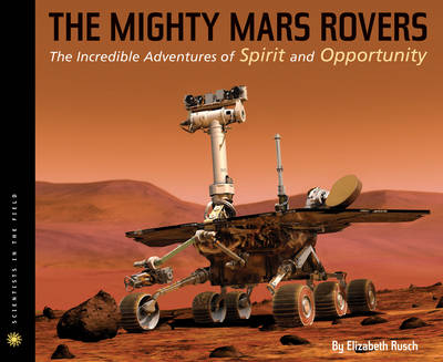 Cover The Mighty Mars Rovers: The Incredible Adventures of Spirit and Opportunity