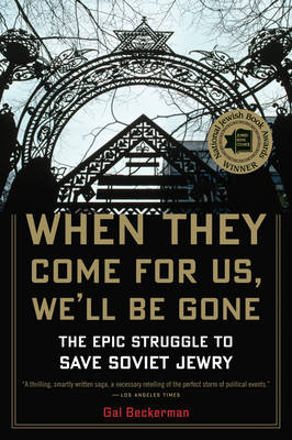 When They Come for Us, We'll be Gone: The Epic Struggle to Save Soviet Jewry (Paperback)