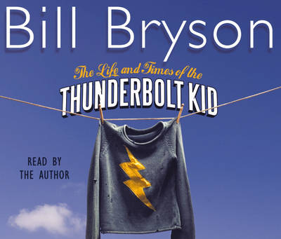 The Life And Times Of The Thunderbolt Kid: Travels Through my Childhood - Bryson (CD-Audio)