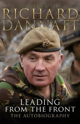 Leading from the Front - General Sir Richard Dannatt