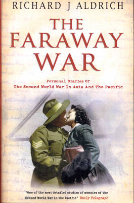 The Faraway War: Personal Diaries of the Second World War in Asia and the Pacific (Paperback)