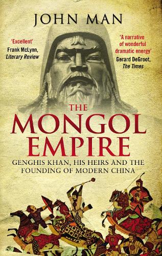 The Mongol Empire: Genghis Khan, his heirs and the founding of modern China (Paperback)