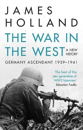 The War in the West - A New History by James Holland | Waterstones