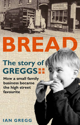 Bread: The Story of Greggs (Paperback)