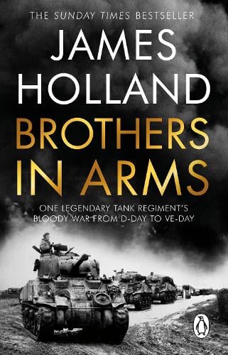 Brothers in Arms: One Legendary Tank Regiment's Bloody War from D-Day to VE-Day (Paperback)