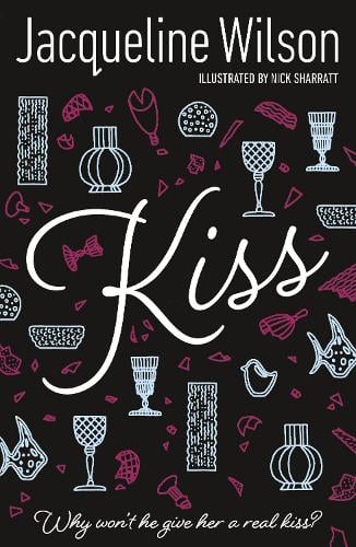 Kiss By Jacqueline Wilson Nick Sharratt Waterstones